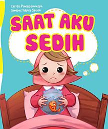 Icon image Saat Aku Sedih: Seri Anak Hebat