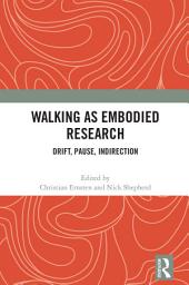 Icon image Walking as Embodied Research: Drift, Pause, Indirection