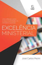 Icon image Excelência ministerial - eBook: uma reflexão sobre a responsabilidade no ministério pastoral