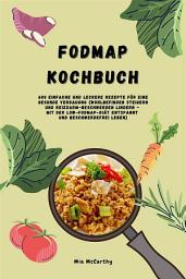 Icon image FODMAP Kochbuch: 600 einfache und leckere Rezepte für eine gesunde Verdauung (Wohlbefinden steigern und Reizdarm-Beschwerden lindern - Mit der Low-FODMAP-Diät entspannt und beschwerdefrei leben)