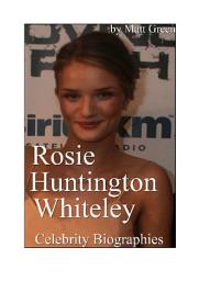 Icon image Celebrity Biographies - The Amazing Life Of Rosie Huntington Whiteley - Famous Actors