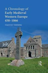 Icon image A Chronology of Early Medieval Western Europe: 450–1066