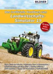 Icon image Das inoffizielle Handbuch zum Landwirtschafts-Simulator 19