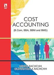 Icon image Cost Accounting (For B.Com, BBA, BBM and BMS)