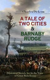 Icon image A TALE OF TWO CITIES & BARNABY RUDGE (Historical Novels Set In the Time of Great Rebellions): The Riots of Eighty & French Revolution (Illustrated Classics with "The Life of Charles Dickens” & Criticism)