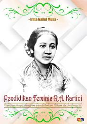 Icon image PENDIDIKAN FEMINIS R.A. KARTINI: Relevansinya dengan Pendidikan Islam di Indonesia