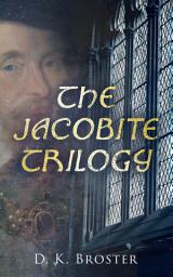 Icon image The Jacobite Trilogy: The Flight of the Heron, The Gleam in the North & The Dark Mile