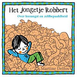 Icon image Het jongetje Robbert: Over leerangst en zelfbepaaldheid