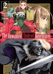 Icon image The Unwanted Undead Adventurer: The Unwanted Undead Adventurer: Volume 2