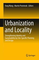 Icon image Urbanization and Locality: Strengthening Identity and Sustainability by Site-Specific Planning and Design