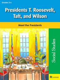 Icon image Presidents T. Roosevelt, Taft, and Wilson: Meet the Presidents