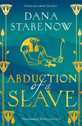 Icon image Abduction of a Slave: a thrilling historical mystery set in Ancient Egypt