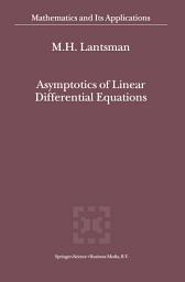 Icon image Asymptotics of Linear Differential Equations