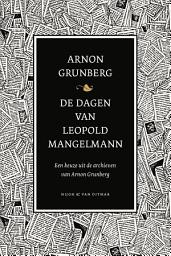 Icon image De dagen van Leopold Mangelmann: een keuze uit de archieven van Arnon Grunberg