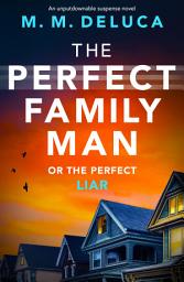 Icon image The Perfect Family Man: An unputdownable suspense novel