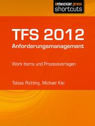 Icon image TFS 2012 Anforderungsmanagement: Work Items und Prozessvorlagen