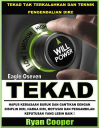 Icon image Tekad Yang Tidak Bisa Dipatahkan Dan Teknik Pengendalian Diri! - Ryan Cooper: Hapus Kebiasaan Buruk Dan Gantikan Dengan Disiplin Diri, Harga Diri, Motivasi Dan Pengambilan Keputusan Yang Lebih Baik!