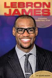 Icon image LeBron James: Champion Basketball Star: Champion Basketball Star