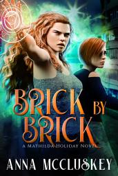 Icon image Brick by Brick: A Fast-Paced, Action-Packed Kick-Ass Urban Fantasy Novel