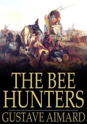 Icon image The Bee Hunters: A Tale of Adventure