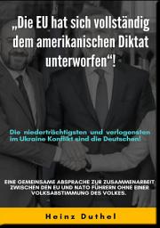 Icon image "DIE EU HAT SICH VOLLSTÄNDIG DEM AMERIKANISCHEN DIKTAT UNTERWORFEN"!: DIE NIEDERTRÄCHTIGSTEN UND VERLOGENSTEN IM UKRAINE KONFLIKT SIND DIE DEUTSCHEN