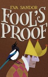 Icon image Fool's Proof: A funny fantasy full of twists, adventure and unforgettable characters.