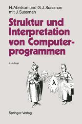 Icon image Struktur und Interpretation von Computerprogrammen: Eine Informatik-Einführung, Ausgabe 2