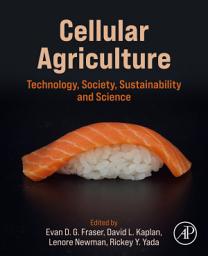 Icon image Cellular Agriculture: Technology, Society, Sustainability and Science