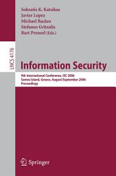 Icon image Information Security: 9th International Conference; ISC 2006, Samos Island, Greece, August 30 - September 2, 2006, Proceedings