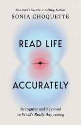 Icon image Read Life Accurately: Recognize and Respond to Whats Really Happening