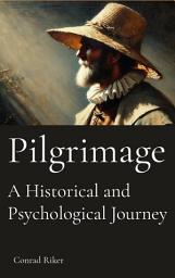 Icon image Pilgrimage: A Historical and Psychological Journey