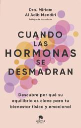 Icon image Cuando las hormonas se desmadran: Descubre por qué su equilibrio es clave para tu bienestar físico y emocional