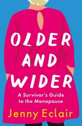 Icon image Older and Wider: A Survivor's Guide to the Menopause