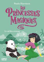 Icon image Les Princesses magiques - tome 04 : Le vol des cristaux