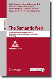 Icon image The Semantic Web: 20th International Conference, ESWC 2023, Hersonissos, Crete, Greece, May 28–June 1, 2023, Proceedings