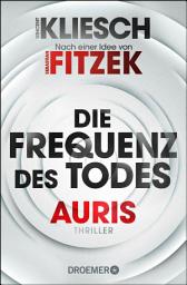 Icon image Die Frequenz des Todes: Auris - Nach einer Idee von Sebastian Fitzek