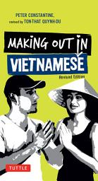 Icon image Making Out in Vietnamese: Revised Edition (Vietnamese Phrasebook)