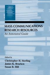 Icon image Mass Communications Research Resources: An Annotated Guide