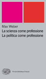 Icon image La scienza come professione. La politica come professione