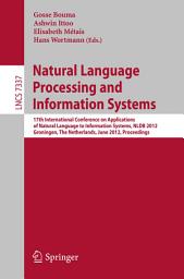 Icon image Natural Language Processing and Information Systems: 17th International Conference on Applications of Natural Language to Information Systems, NLDB 2012, Groningen, The Netherlands, June 26-28, 2012. Proceedings