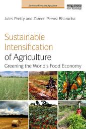 Icon image Sustainable Intensification of Agriculture: Greening the World's Food Economy