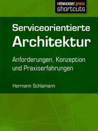 Icon image Serviceorientierte Architektur: Anforderungen, Konzeption und Praxiserfahrungen