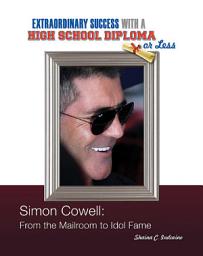 Icon image Simon Cowell: From the Mailroom to Idol Fame