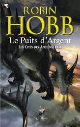 Icon image Les Cités des Anciens (Tome 8) - Le puits d'Argent: Volume 8