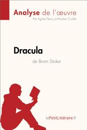 Icon image Dracula de Bram Stoker (Analyse de l'oeuvre): Analyse complète et résumé détaillé de l'oeuvre