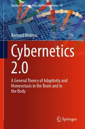 Icon image Cybernetics 2.0: A General Theory of Adaptivity and Homeostasis in the Brain and in the Body