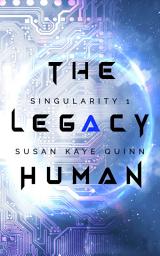 Icon image The Legacy Human (Singularity Series Book 1): Free Science Fiction, Hopepunk