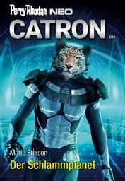 Icon image Perry Rhodan Neo 322: Der Schlammplanet: Staffel: Catron