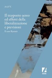 Icon image Il Trasporto aereo ed effetti della liberalizzazione e previsioni: il caso Ryanair