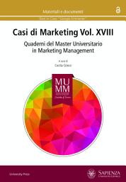 Icon image Casi di marketing Vol. XVIII: Quaderni del Master Universitario in Marketing Management